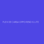 FLEX DE CARGA OPPO RENO 6 LITE