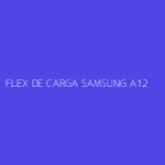 FLEX DE CARGA SAMSUNG A12