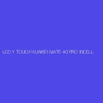 LCD Y TOUCH HUAWEI MATE 40 PRO INCELL