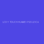 LCD Y TOUCH HUAWEI P20 LEICA