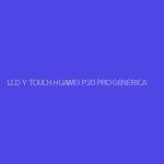 LCD Y TOUCH HUAWEI P20 PRO GENERICA