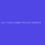 LCD Y TOUCH HUAWEI P30 LEICA GENERICA