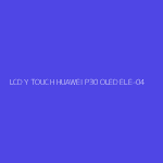 LCD Y TOUCH HUAWEI P30 OLED ELE-04