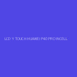 LCD Y TOUCH HUAWEI P40 PRO INCELL