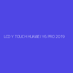 LCD Y TOUCH HUAWEI Y6 PRO 2019