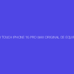 LCD Y TOUCH IPHONE 16 PRO MAX ORIGINAL DE EQUIPO