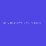 LCD Y TOUCH VIVO V30 LITE OLED