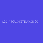LCD Y TOUCH ZTE AXON 20