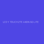 LCD Y TOUCH ZTE AXON 60 LITE