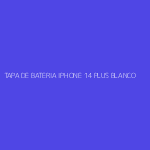 TAPA DE BATERIA IPHONE 14 PLUS BLANCO