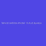 TAPA DE BATERIA IPHONE 15 PLUS BLANCA