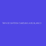 TAPA DE BATERIA SAMSUNG A06 BLANCO