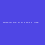 TAPA DE BATERIA SAMSUNG A06 NEGRO