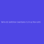 TAPA DE BATERIA SAMSUNG S23 ULTRA GRIS