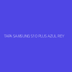 TAPA SAMSUNG S10 PLUS AZUL REY