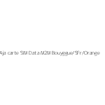 Aja carte SIM Data M2M Bouyggue/SFr/Orange