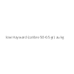 kiwi Hayward (calibre 50-65 gr) au kg