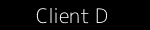 Client D