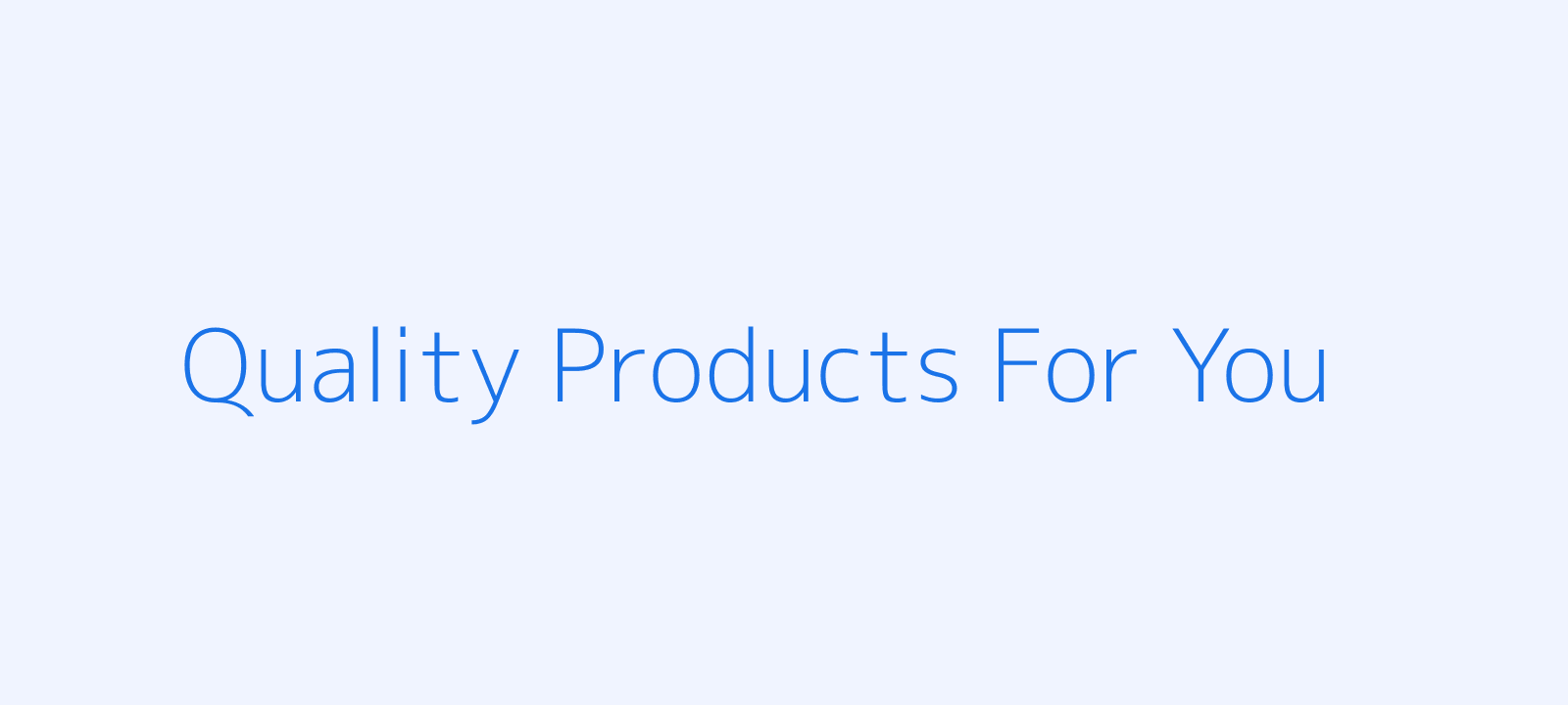 Quality Products For You