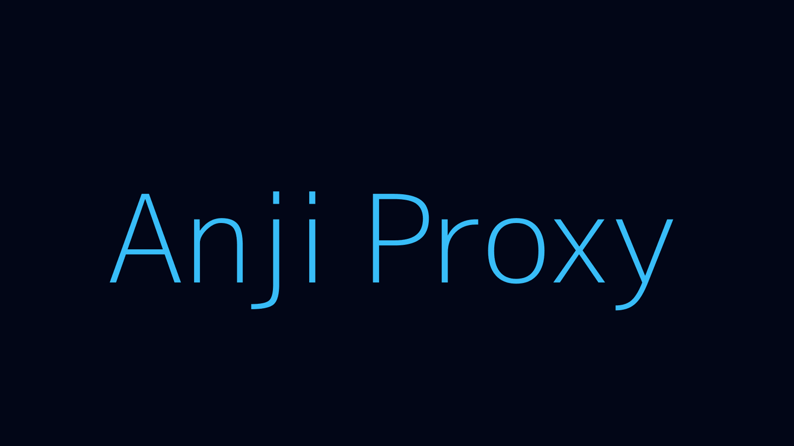Anji proxy dashboard and locations map