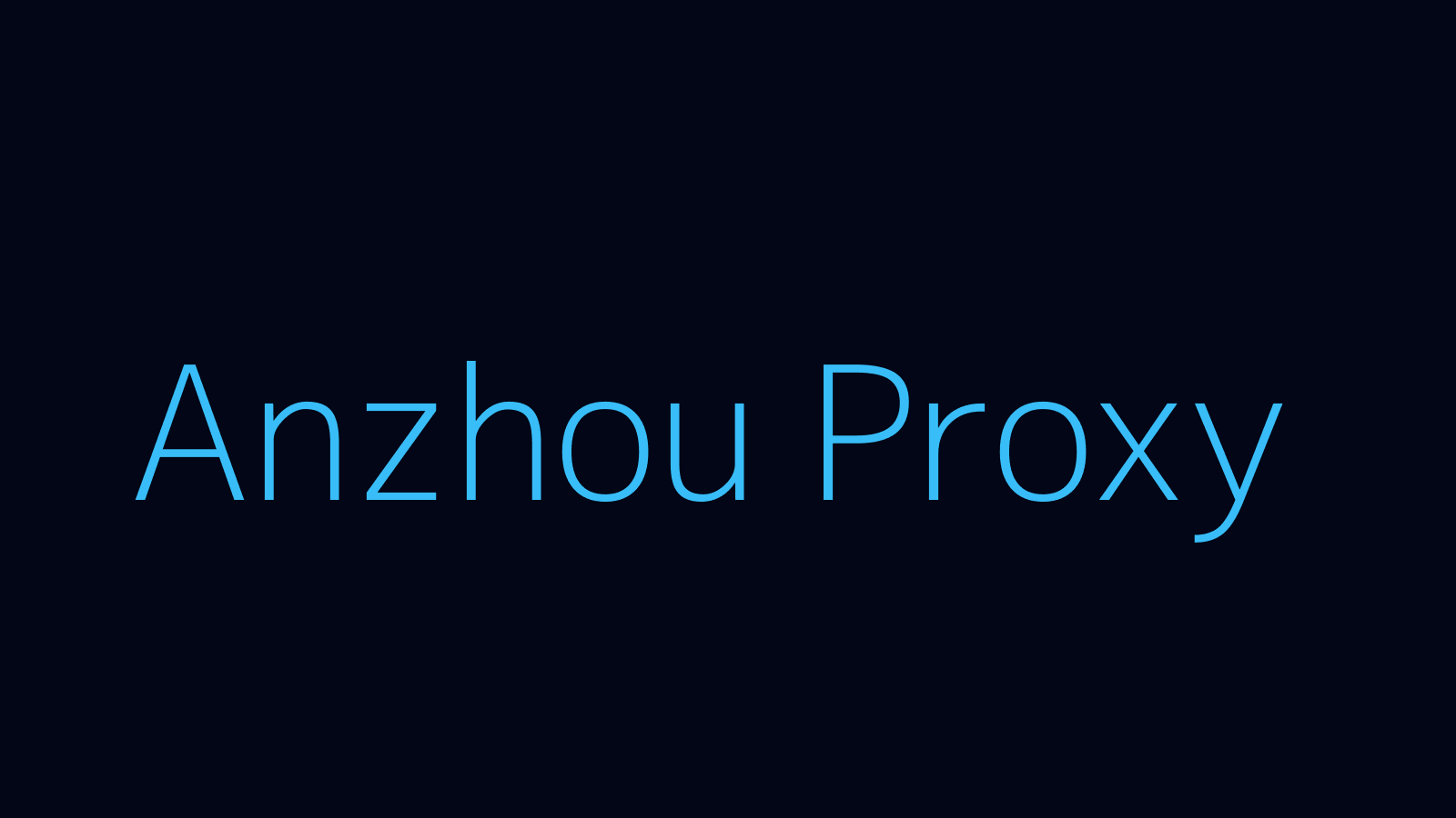 Anzhou proxy dashboard and locations map