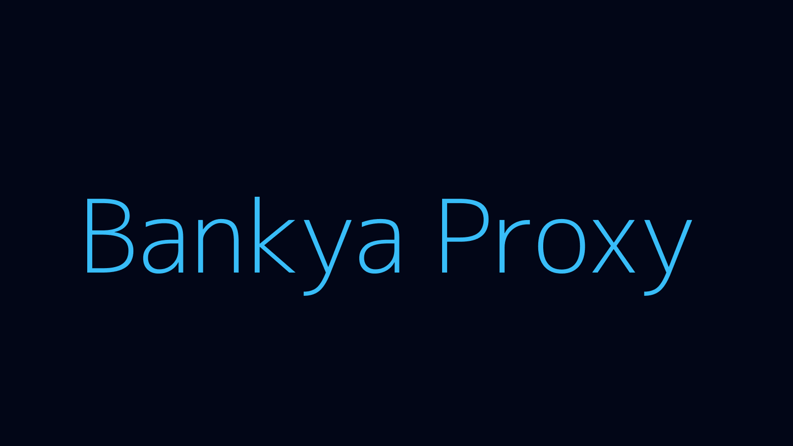 Bankya proxy dashboard and locations map