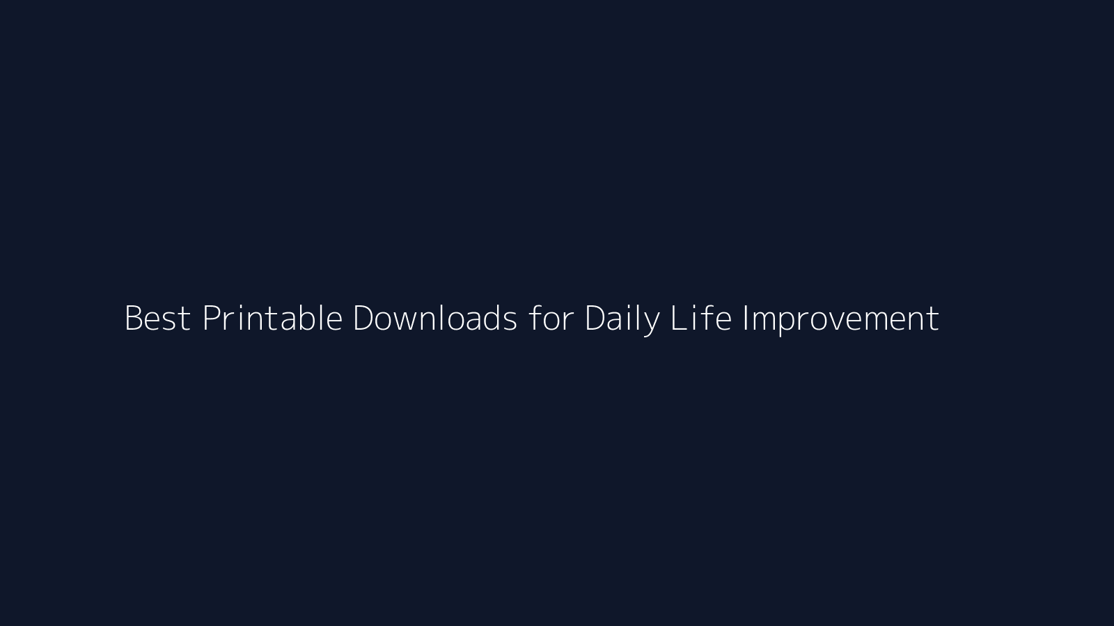 Best Printable Downloads for Daily Life Improvement featured visual