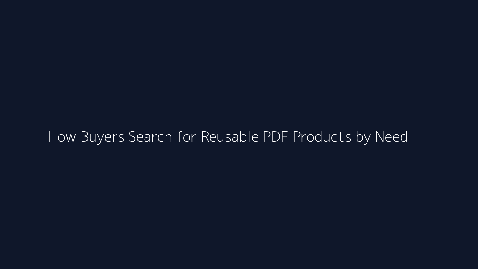 How Buyers Search for Reusable PDF Products by Need featured visual