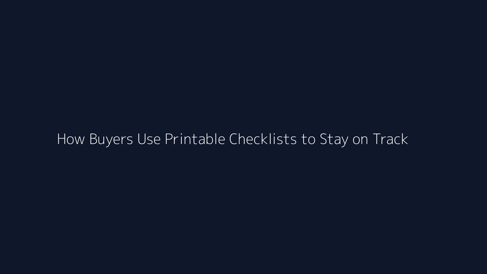 How Buyers Use Printable Checklists to Stay on Track featured visual