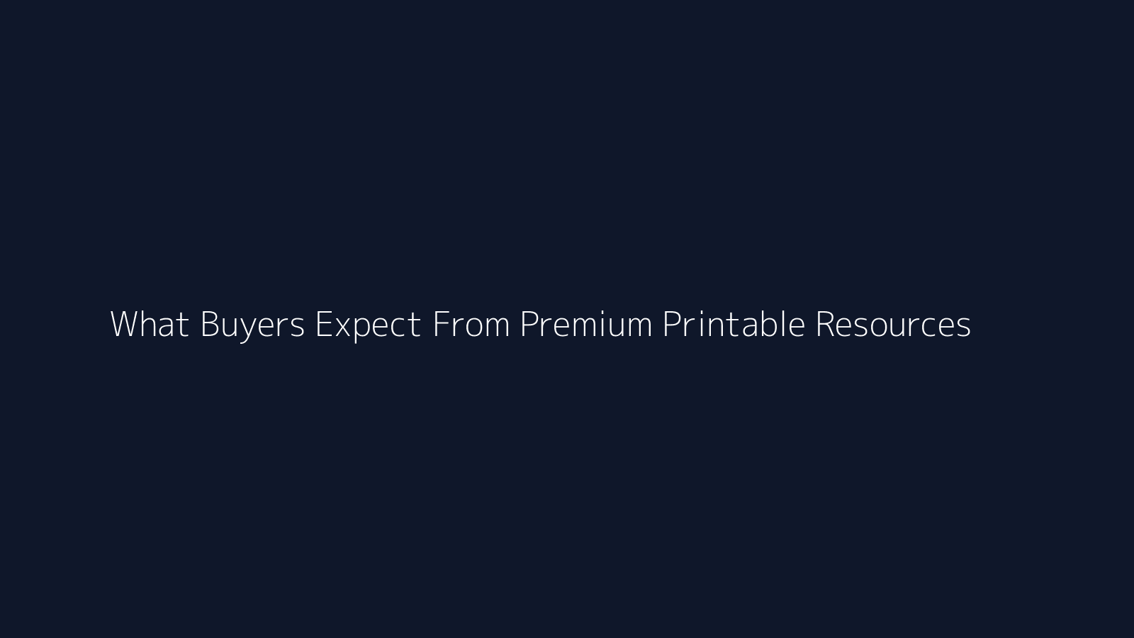 What Buyers Expect From Premium Printable Resources featured visual
