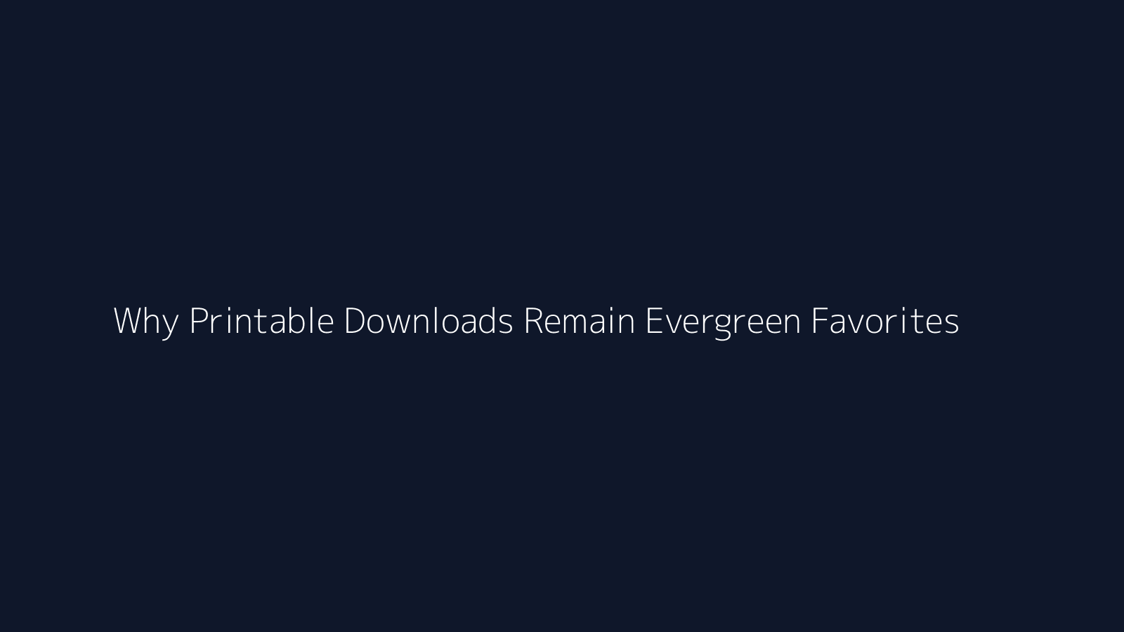 Why Printable Downloads Remain Evergreen Favorites featured visual