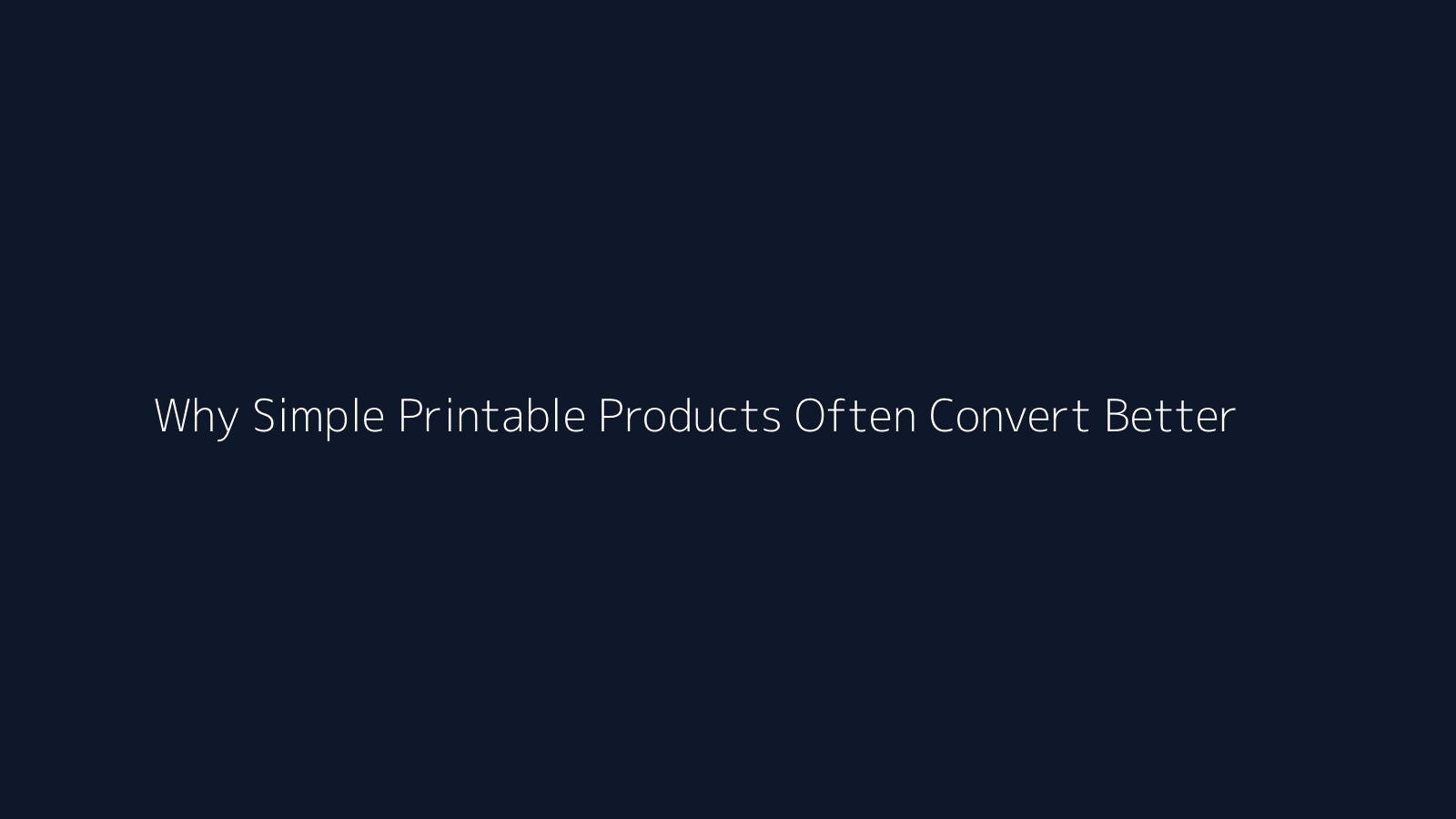Why Simple Printable Products Often Convert Better featured visual