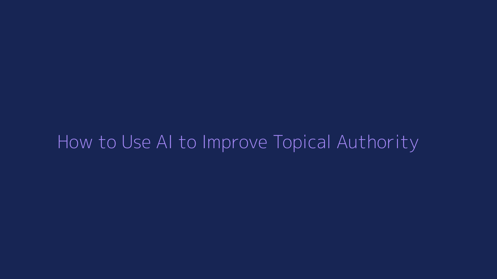 How to Use AI to Improve Topical Authority featured image