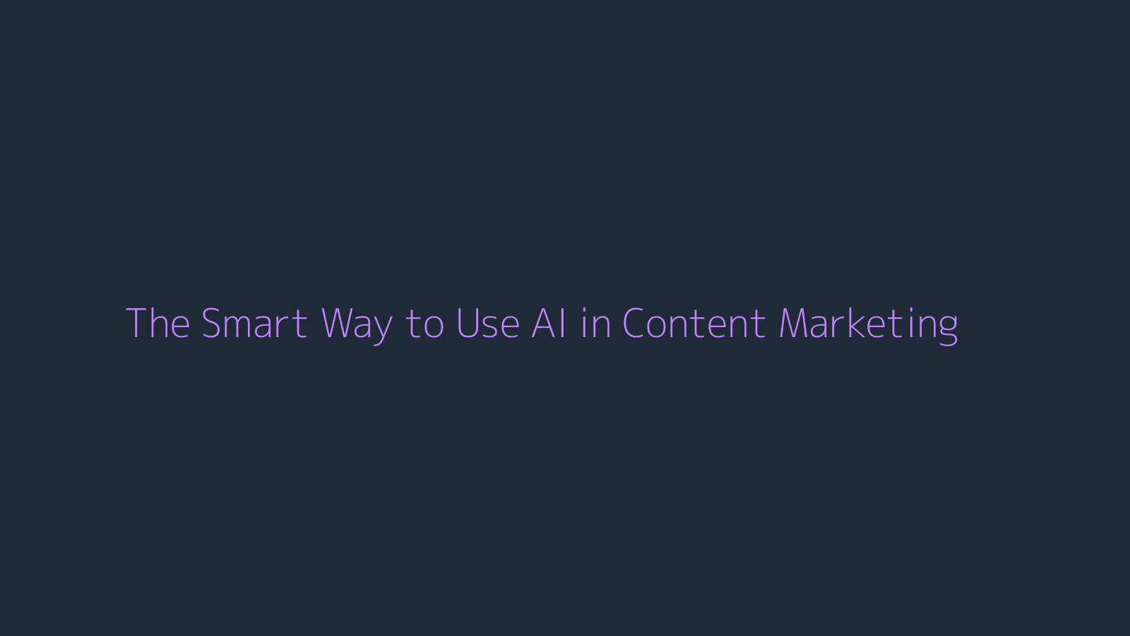 The Smart Way to Use AI in Content Marketing featured image