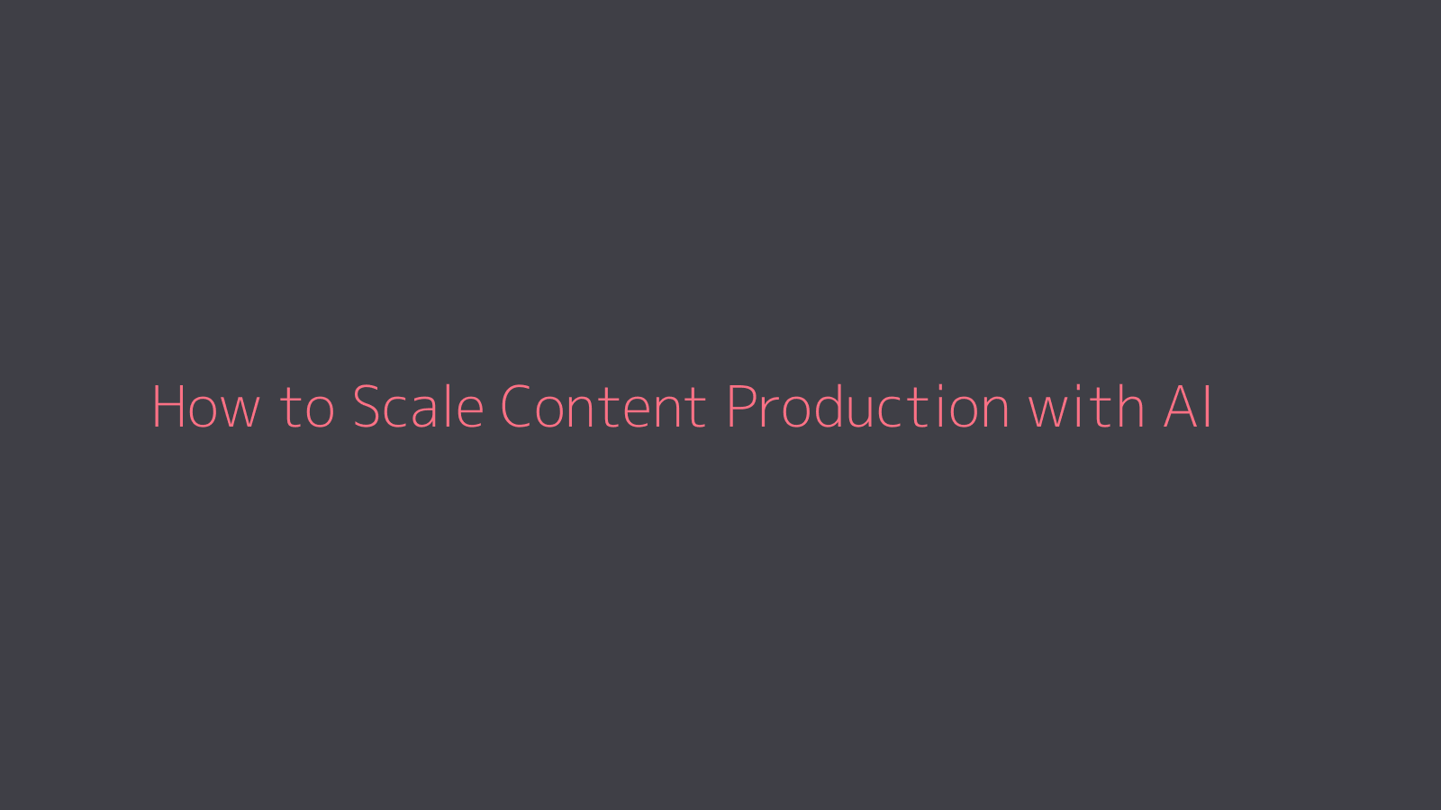 How to Scale Content Production with AI featured image