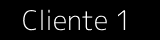 Cliente 1