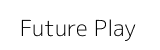 Future Play