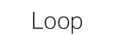 Loop