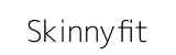 Skinnyfit