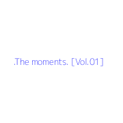 .The moments. [Vol.01]