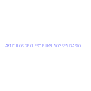 ARTICULOS DE CUERO E INSUMOS SEMINARIO