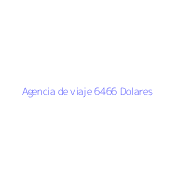 Agencia de viaje 6466 Dolares