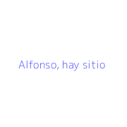 Alfonso, hay sitio