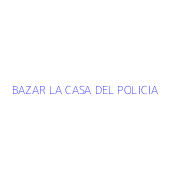 BAZAR LA CASA DEL POLICIA