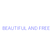 BEAUTIFUL AND FREE