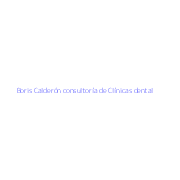 Boris Calderón consultoría de Clínicas dental