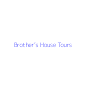 Brother’s House Tours