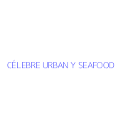 CÉLEBRE URBAN Y SEAFOOD