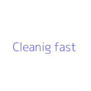 Cleanig fast