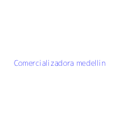 Comercializadora medellin